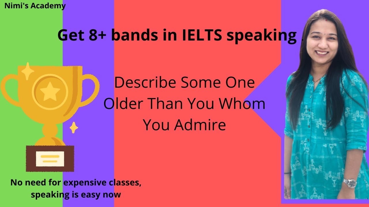 IELTS CUE CARD|| Describe a person older than you whom you admire ...