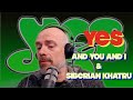 Reaction: YES - And You and I & Siberian Khatru