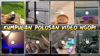 Kumpulan mentahan video ngopi || polosan background aesthetic terbaru