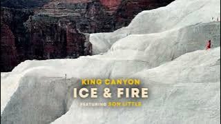 King Canyon - Ice & Fire ft Son Little