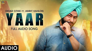 YAAR  || Didar Othie || Amrit Kahlon || Official Full Audio || Latest Punjabi Songs 2016