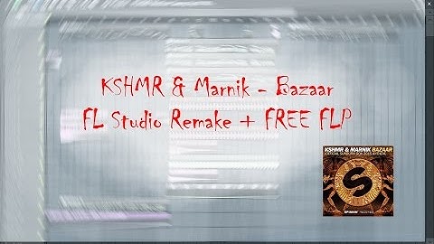 KSHMR & Marnik - Bazaar (FL Studio Remake + FREE FLP)