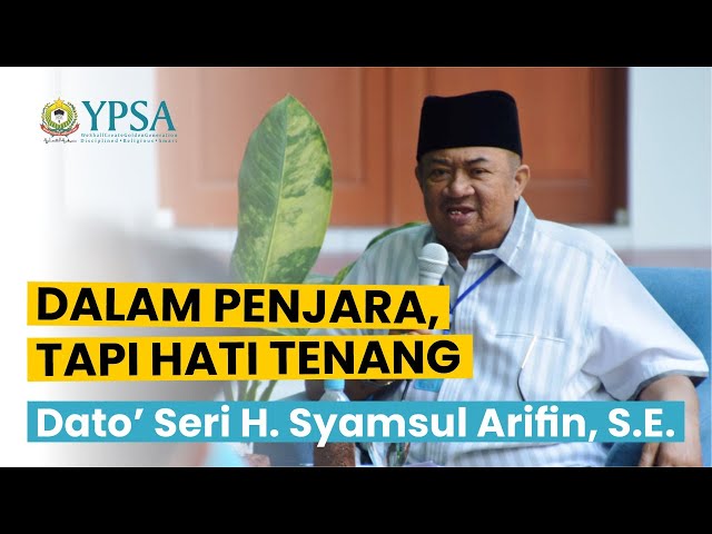 Dalam Penjara Tapi Hati Tenang - Dato' Seri H. Syamsul Arifin, S.E. class=