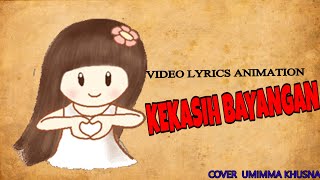 VIDEO LYRICS ANIMATION-KEKASIH BAYANGAN COVER BY UMIMMA KHUSNA