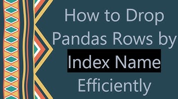 How to Drop Pandas Rows by Index Name Efficiently