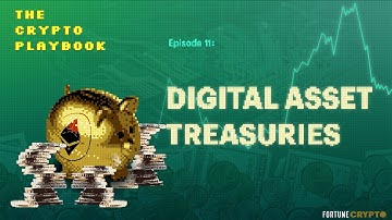 Digital Asset Treasuries: Boom or Bust? | Fortune’s Crypto Playbook