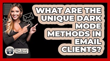 What Are The Unique Dark Mode Methods In Email Clients? - TheEmailToolbox.com