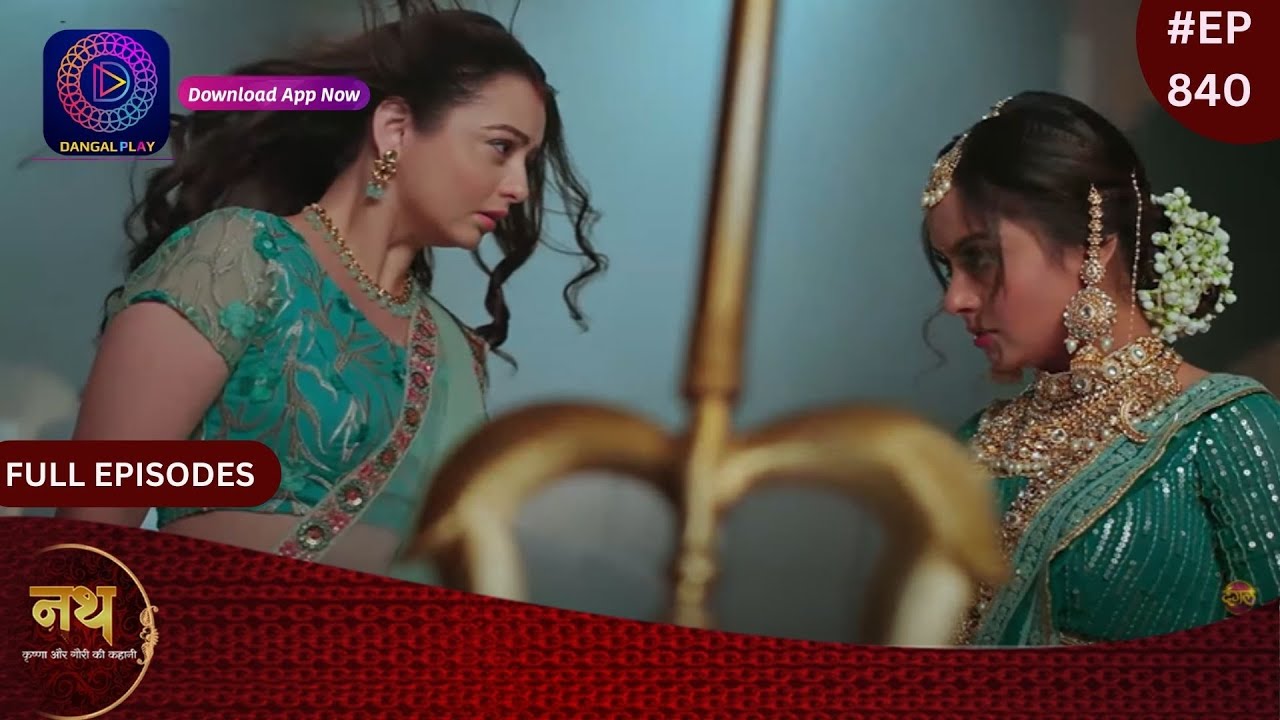 Nath Krishna Aur Gauri Ki Kahani | 19 February  2024 | Full Episode 840 | Dangal TV