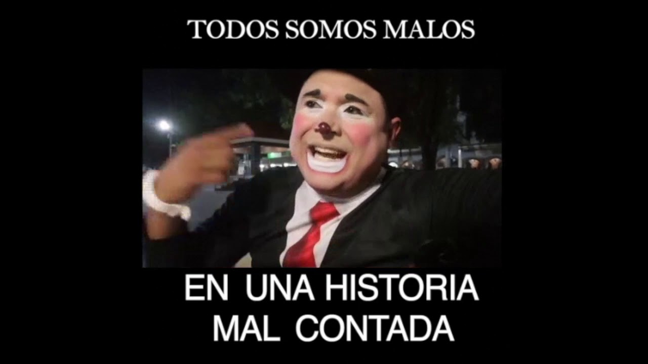 TODOS SOMOS MALOS EN UNA HISTORIA MAL CONTADA / PAYASO CONFERENCISTA