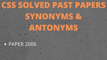 CSS SOLVED SYNONYMS AND ANTONYMS | CSS Solved MCQs