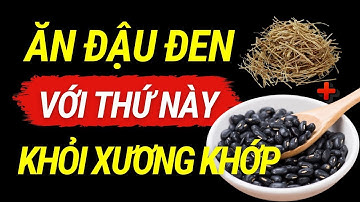 Người Cao Tuổi Cứ Ăn ĐẬU ĐEN VỚI THỨ NÀY Khỏi Đau Lưng, TỐT CHO XƯƠNG KHỚP, Chân Khỏe đến 90