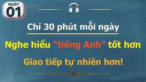 [ #01 ] Chỉ 30 phút mỗi ngày | Luyện nghe tiếng Anh cho người bận rộn!
