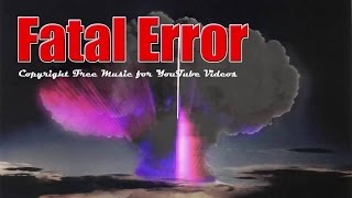 Copyright free youtube music / Fatal Error