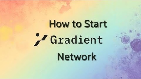 Gradient Network Airdrop Full steps