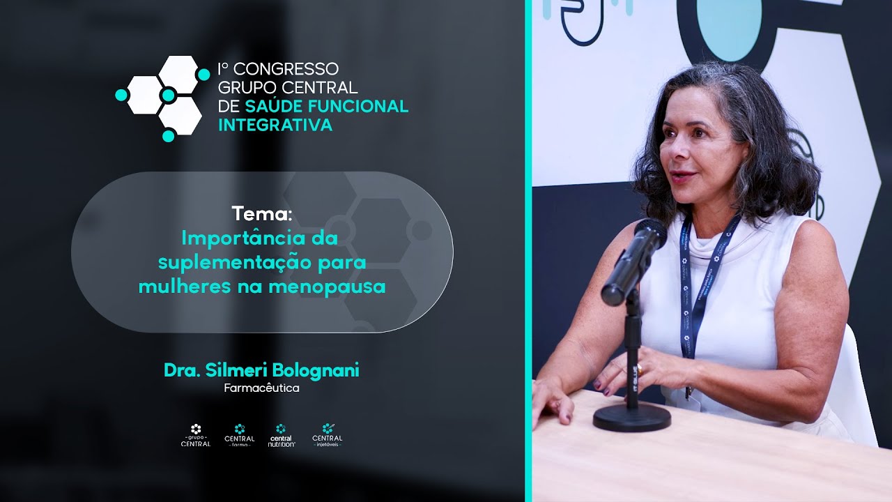 Podcast Congresso Grupo Central | Suplementação para mulheres na menopausa - Dra. Silmeri Bolognani