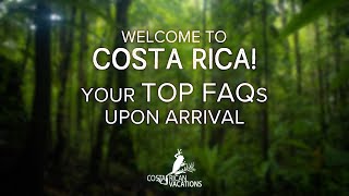 Welcome to Costa Rica -  Our Top Costa Rica FAQs for Your Arrival