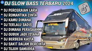 DJ SLOW FULL BASS TERBARU 2024 • PERCERAIAN LARA • R0MANTIKA C1NTA || DJ TIKTOK TERBARU 2024 !!!