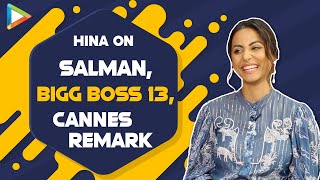 “BIGG BOSS 13 - Salman Khan STANDS for so long like 12-14 hours, he is…”: Hina Khan | Cannes Remark