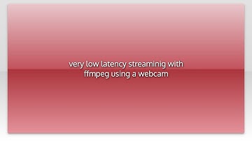 very low latency streaminig with ffmpeg using a webcam