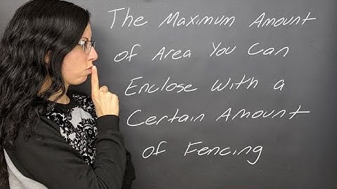 Lesson: Applications of Quadratic Equations - Maximizing the Area With Some Amount of Fencing