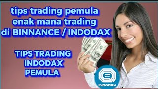 trading di binamce dan indodax apa bedanya enak mana ya