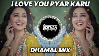 I Love You Pyar Karu Chu - Dhamal Mix - Dj Roshan Pune - ( It's Roshya Style )