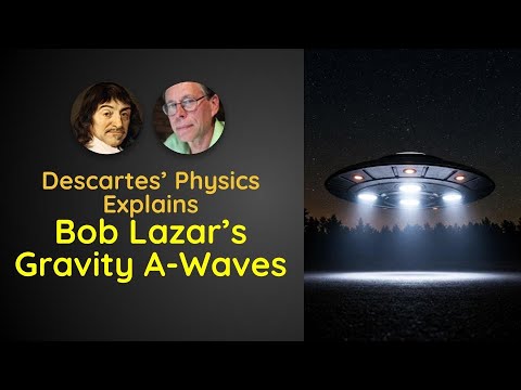 Descartes' Quantum Gravity and Bob Lazar's Gravity-A Waves  👽