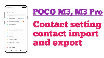 POCO M3, M3 Pro ! contact setting contact import and export tips and tricks