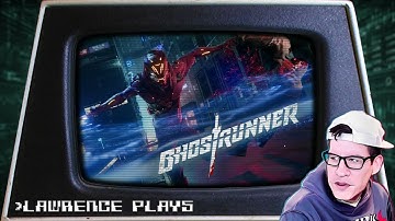 cyber ninjas are the coolest thing - Lawrence Plays Ghostrunner Demo