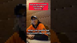 Man explains why he wouldn't Visit india or Pakistan #interview #viral #india #pakistan