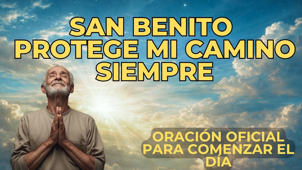 Oración de la mañana San Benito protección diaria y liberación espiritual