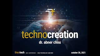 Abner Chou - TheoTech 2021 - Technocreation