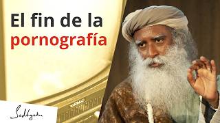 Esto es lo que la pornografía te hace | Sadhguru Español