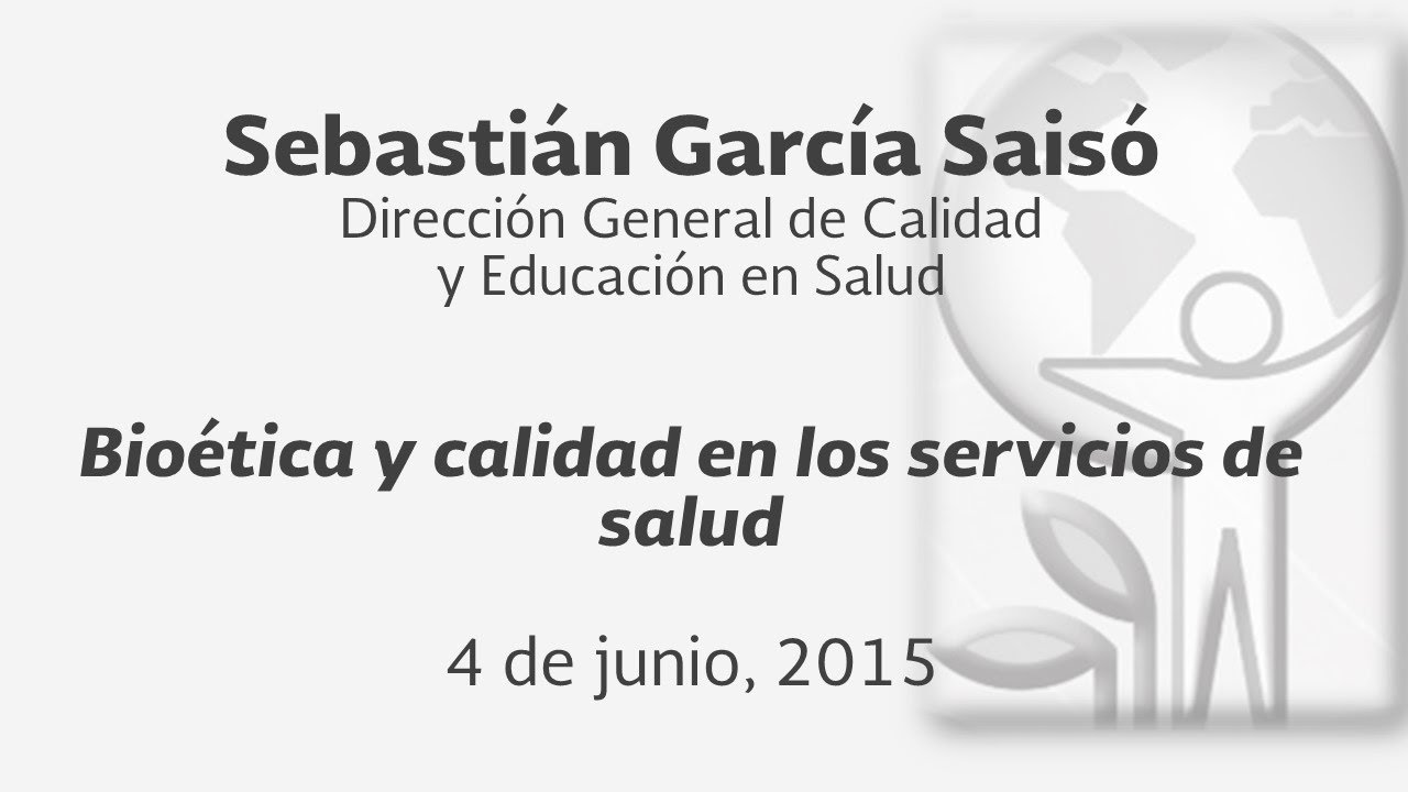 Bioética y calidad en los servicios de salud. -- Sebastián García Saisó
