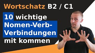 10 wichtige Nomen-Verb-Verbindungen mit dem Verb kommen - Wortschatz B2/C1/C2