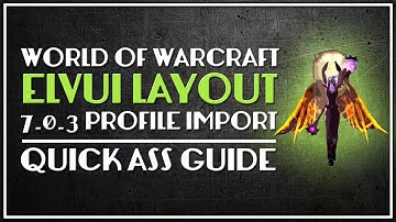 ElvUI Layout | 7.0.3 Profile Import