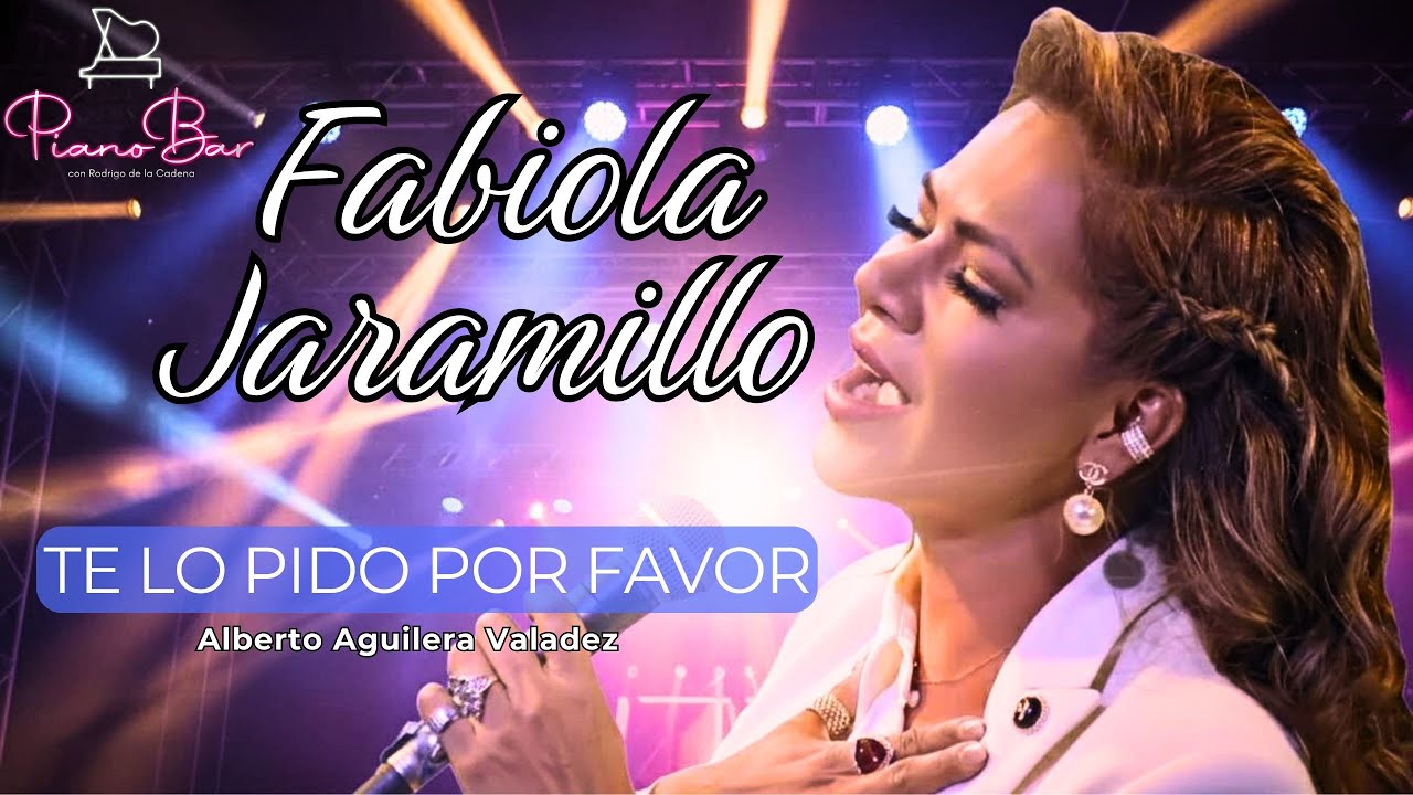 Te Lo Pido Por Favor - Fabiola Jaramillo - Piano Bar