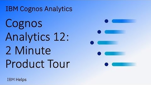 Cognos Analytics 12: 2 Minute Product Tour