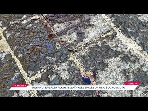 Video Paura a Salerno, ragazza aggredita alle spalle da uno sconosciuto in pieno centro