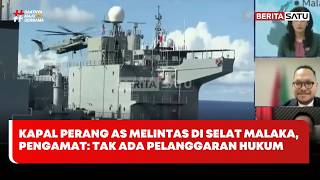 Kapal Perang AS Melintas di Selat Malaka, Pengamat: Tak Ada Pelanggaran Hukum Internasional | Berita