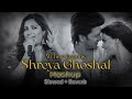 Shreya Ghosal Mashup Songs By HT MUSIC | Best Of Shreya Ghosal | Slowed   Reverb | Songs 4 U |