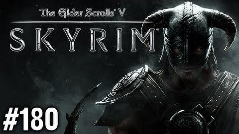 Stephen Plays: Skyrim #180