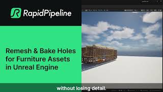 RapidPipeline for Unreal Engine - Optimize Complex Geometry using Remesh & Bake Holes Feature