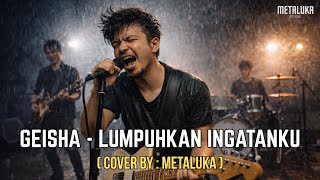 Download Lagu LUMPUHKAN INGATANKU – Geisha | ROCK COVER VERSION by METALUKA 🔥 MP3