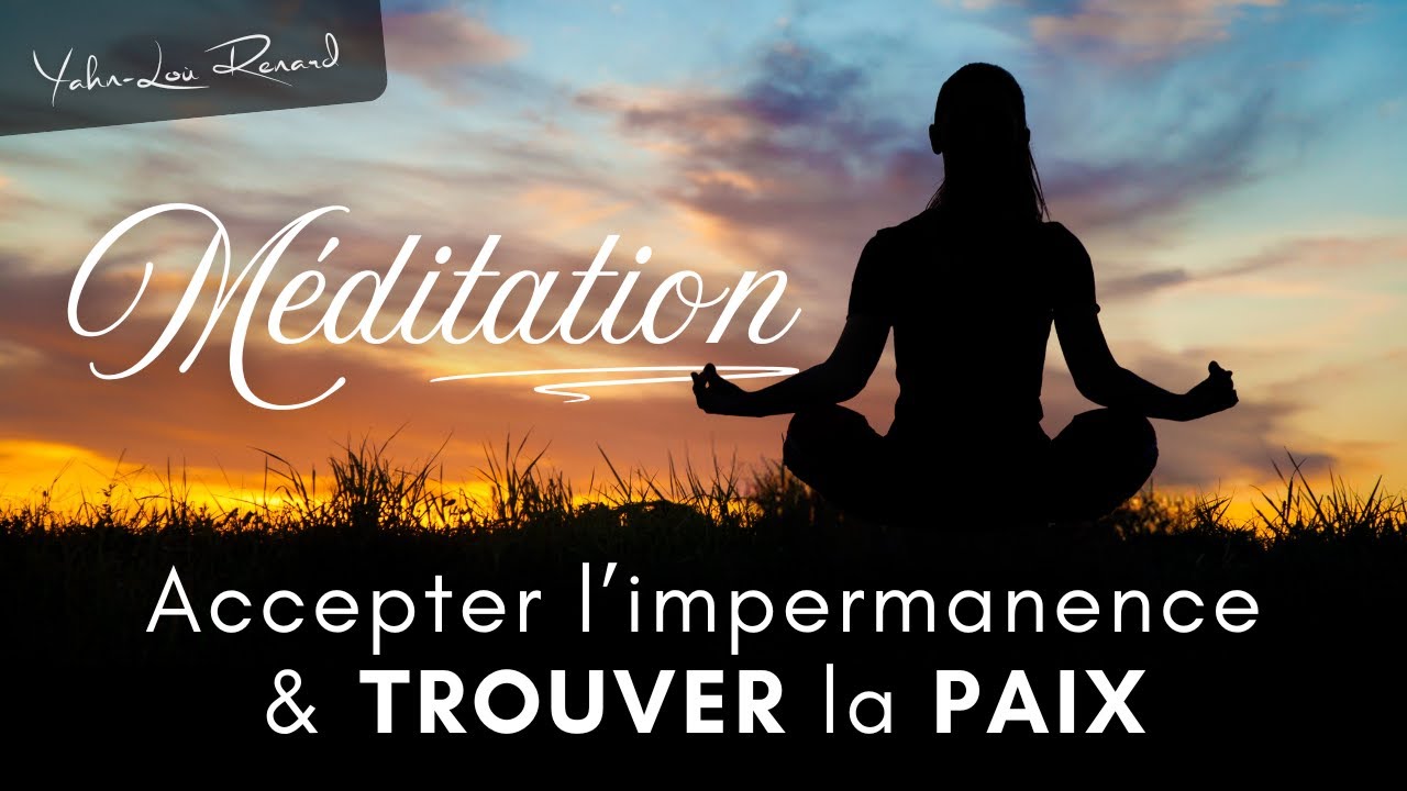 Méditation | Accepter l'impermanence & Trouver la PAIX 🕊️