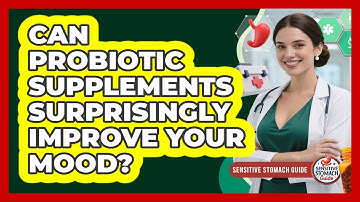 Can Probiotic Supplements Surprisingly Improve Your Mood? - Sensitive Stomach Guide