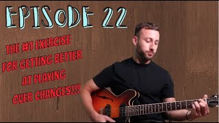 Episode 22: Internalizing Chord Changes The Right Way: Part 1