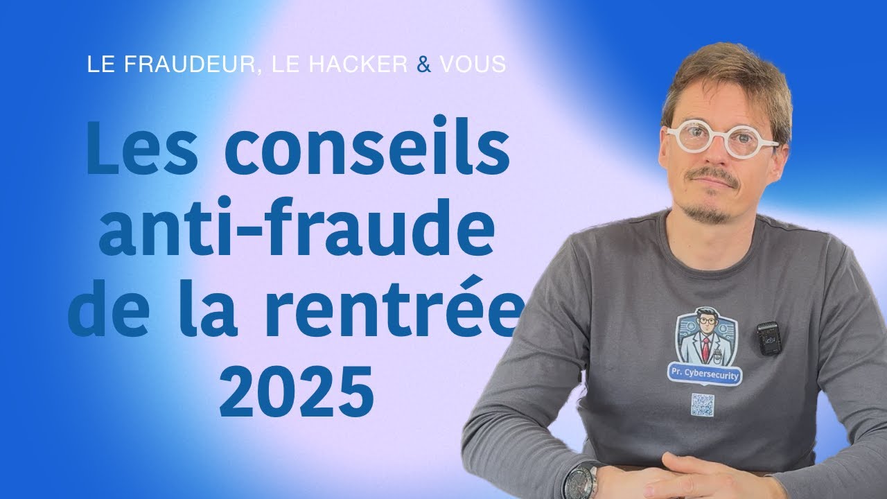 Les conseils anti-fraude de la rentrée 2025