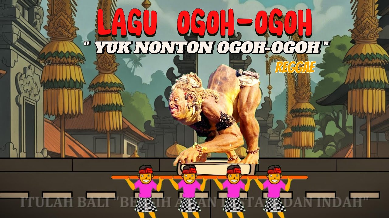 LAGU OGOH OGOH YUK NONTON VERSI REGGAE - Kartun Ogoh Ogoh Animasi