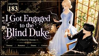 I Got Engaged To The Blind Duke — 183 Chapter 183 | Animated Audiobook